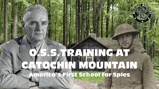 OSS Training at Catoctin Mountain America’s First School for Spies [upl. by Ky]