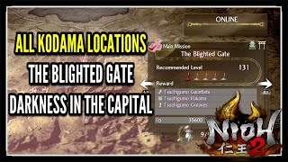 Nioh 2 DLC The Blighted Gate All Kodama Locations in Darkness In The Capital DLC [upl. by Aztiray]