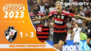 VASCO 1 X 3 FLAMENGO  MELHORES MOMENTOS  SEMIFINAL CARIOCA 2023  geglobo [upl. by Nerac]