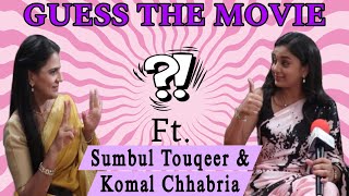 Exclusive Segment ft Sumbul Touqeer amp Komal Chhabria Guess The Movie  Kavya Onset [upl. by Idaline]