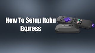 How To Setup Roku Express [upl. by Selia]