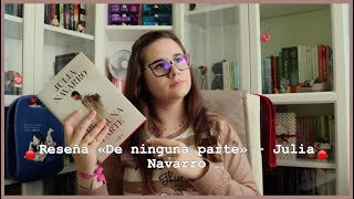 🔴Reseña «De ninguna parte»  Julia Navarro 🔴 [upl. by Iblok]