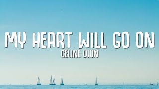 Celine Dion  My Heart Will Go On Lyrics [upl. by Narud752]