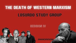 The Death of Western Marxism  Losurdo Study Group Session IV [upl. by Tsai832]