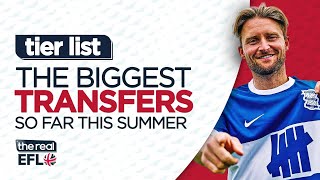 Ranking 10 Of The Biggest Transfers So Far This Summer  The Real EFL [upl. by Hsevahb]