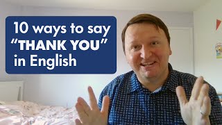 10 Ways to Say quotThank Youquot in English [upl. by Standish307]