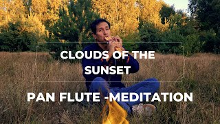 Clouds of the sunset  Pan flute music  Just relax  meditation  Grecco Calderon [upl. by Cybil193]