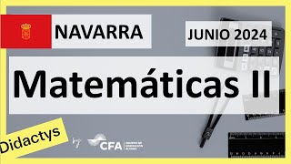 🚀MATEMÁTICAS 2024 ▶️ Examen Selectividad EvAU✔️NAVARRA [upl. by Adnor724]