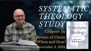 Systematic Theology Chapter 54  The Return of Christ When and How [upl. by Munson264]