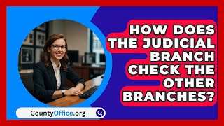 How Does The Judicial Branch Check The Other Branches  CountyOfficeorg [upl. by Saimerej]