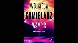 Wojciech Chmielarz  Detektyw Dawid Wolski tom 1  Wampir  Audiobooki  Audiobook Pl  Romans [upl. by Walburga]