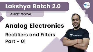 Lakshya Batch 20  Analog Electronics  Rectifiers and Filters  01  Ankit Goyal [upl. by Aleece]