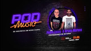 Pedro Lucas e Bruno Moreno professores de bateria I PodCast Nº35 Pod Music [upl. by Alimhaj]