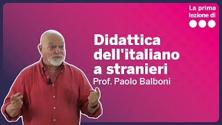 La prima lezione di Didattica dellitaliano a stranieri  Paolo Balboni [upl. by Fasa]