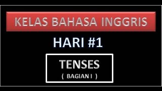 Kelas Bahasa Inggris  Tenses Bagian I [upl. by Jezebel]