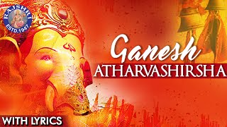 Ganesh Atharvashirsha Mantra With Lyrics  Popular Ganpati Stuti  Ganesh Mantra  Ganesh Aarti [upl. by Firestone]