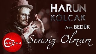 Harun Kolçak  Sensiz Olmam feat Bedük Official Audio [upl. by Innis707]