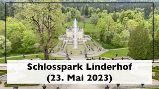 Schlosspark Linderhof 23 Mai 2023 [upl. by Uhej]