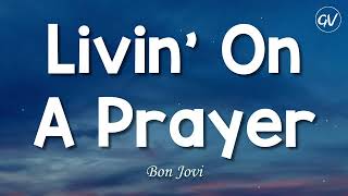 Bon Jovi  Livin On A Prayer Lyrics [upl. by Av284]