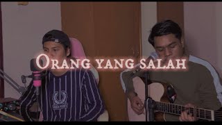 Orang yang salah  Cover by Acaptarabas amp Ariefhakim [upl. by Annawot492]