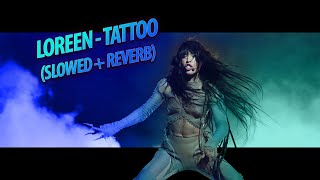 Loreen  Tattoo Slowed  Reverb [upl. by Alanson]