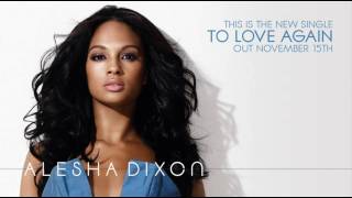 Alesha Dixon  To Love Again clip NEW SINGLE  OUT 15TH NOV [upl. by Jermayne412]