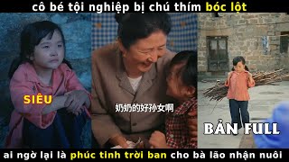 cô bé tội nghiệp bị chú thím ruột bóc lột ai ngờ lại là phúc tinh trời ban cho bà lão nhận nuôi [upl. by Penland]