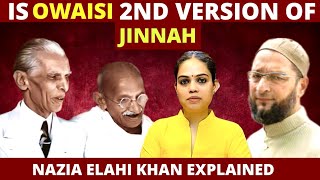 IS OWAISI 2ND VERSION OF JINNAH   OWAISI OATH CONTROVERSY  NAZIA ELAHI KHAN EXPLAINED [upl. by Airdnalahs]