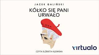 Jacek Galiński quotKółko się pani urwałoquot audiobook Czyta Elżbieta Kijowska [upl. by Karlen433]