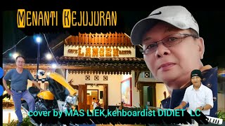 MENANTI KEJUJURAN  cover by Mas Liek keyboardist Didiet LC [upl. by Nnaeirual]