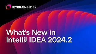 Whats New in IntelliJ IDEA 20242 [upl. by Greenberg]