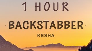 1 HOUR 🕐  Kesha  Backstabber Lyrics [upl. by Kappel]