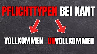 Abitur Kants Pflichttypen einfach erklärt vollkommen vs unvollkommen [upl. by Avaria]