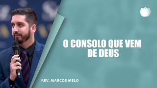 O CONSOLO QUE VEM DE DEUS  Rev Marcos Melo  IPP [upl. by Lipinski]