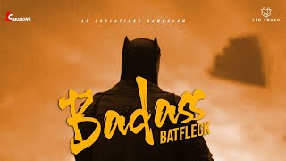 BATFLECK LEO  Badass  LCREATIONS  Lokesh Kanagaraj  DCEU  Ben Affleck  Batman [upl. by Consolata]