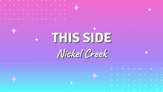 THIS SIDE by Nickel Creek Lyric Video [upl. by Yzzo]