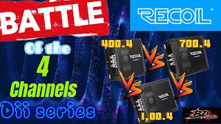 3 way Battle of the RECOIL 4channels  dii series 4004 vs 7004 vs 11004 [upl. by Ahders]