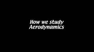 How we study aerodynamics Aerodynamics 1 [upl. by Yhtuv]