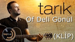 Tarık  Of Deli Gönül Official Video [upl. by Mikahs]