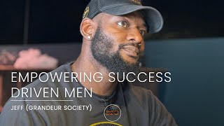 Building a Brotherhood How Grandeur Society Empowers HighPerforming Men  Jeff Ejekam Interview [upl. by Miner797]