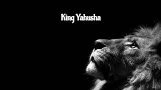 King Yahusha Lyric Video [upl. by Enomahs885]