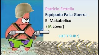 Patricio Estrella canta Equipado Pa la Guerra  El Makabelico IA cover [upl. by Maurine150]