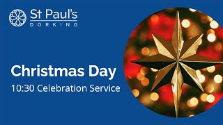 Christmas Day Celebration  1030am 25th December 2023  St Pauls Church Dorking [upl. by Teerpnam]