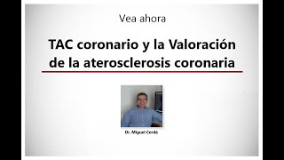 TAC coronario y la Valoración de la aterosclerosis coronaria  Webinar [upl. by Nomyar485]