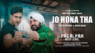 JO HONA THA Pagalpan Next Level  Daler Mehndi  Guru Mann  D Records  Latest Hindi Song 2023 [upl. by Ahsinrat]