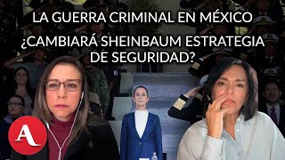 ¿Sheinbaum cambiará estrategia de seguridad ¿Quién estará a cargo Anabel Hernández y María Idalia [upl. by Nosiaj]