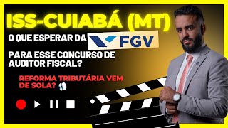 ISSCUIABÁ AUDITOR FISCAL  O que esperar da FGV [upl. by Lehcem]