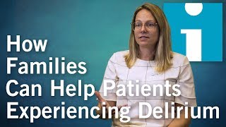 How Families Can Help Patients Experiencing Delirium [upl. by Estrella648]