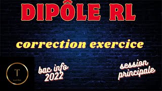 dipôle RL correction exercice bac informatique 2022 session principale [upl. by Broddy]