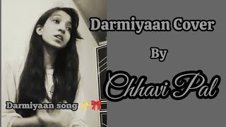 Darmiyaan  Female Version  Cover by Chhavi Pal [upl. by Arrimat]